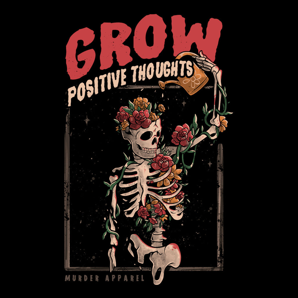 Murder Apparel Grow Positive Thoughts T-Shirt