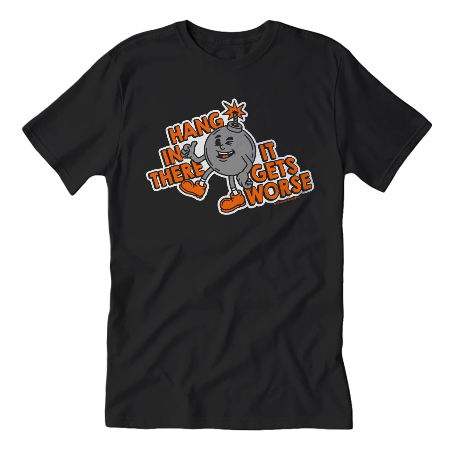 Original Underground Hang In There It Gets Worse Tee