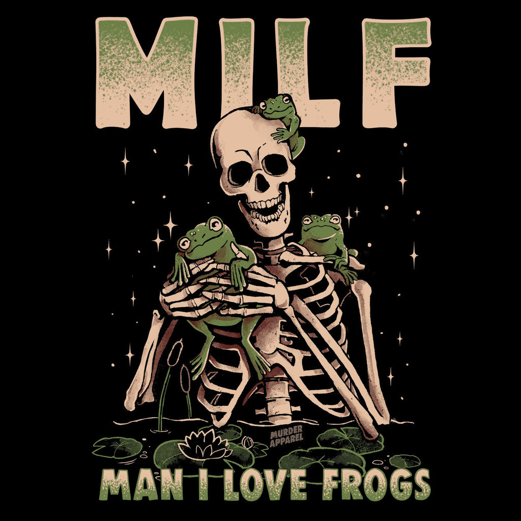 Murder Apparel Man I Love Frogs MILF T-shirt