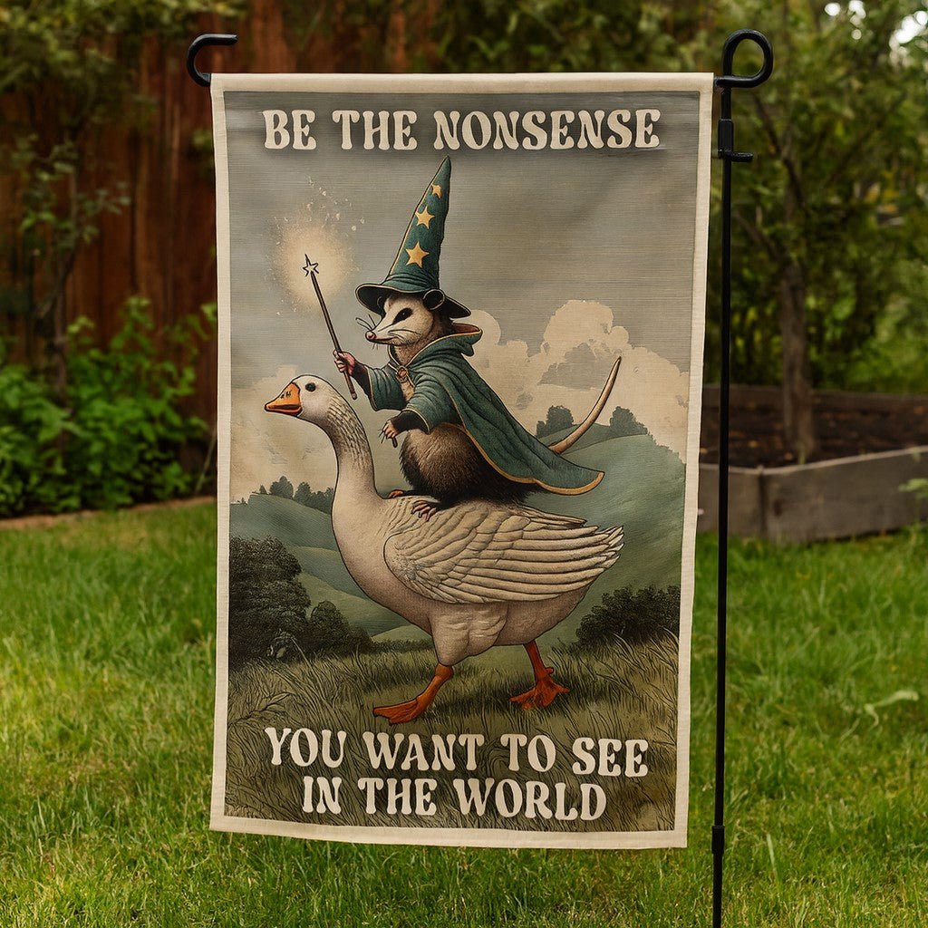 Original Underground Be the Nonsense You Want to See Garden Flag