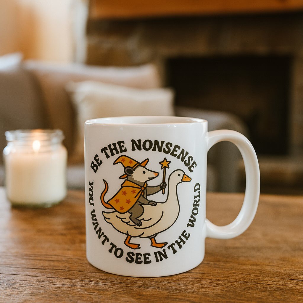 Original Underground Be the Nonsense You Want to See In the World Mug