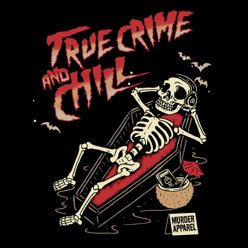 Murder Apparel True Crime And Chill T-Shirt