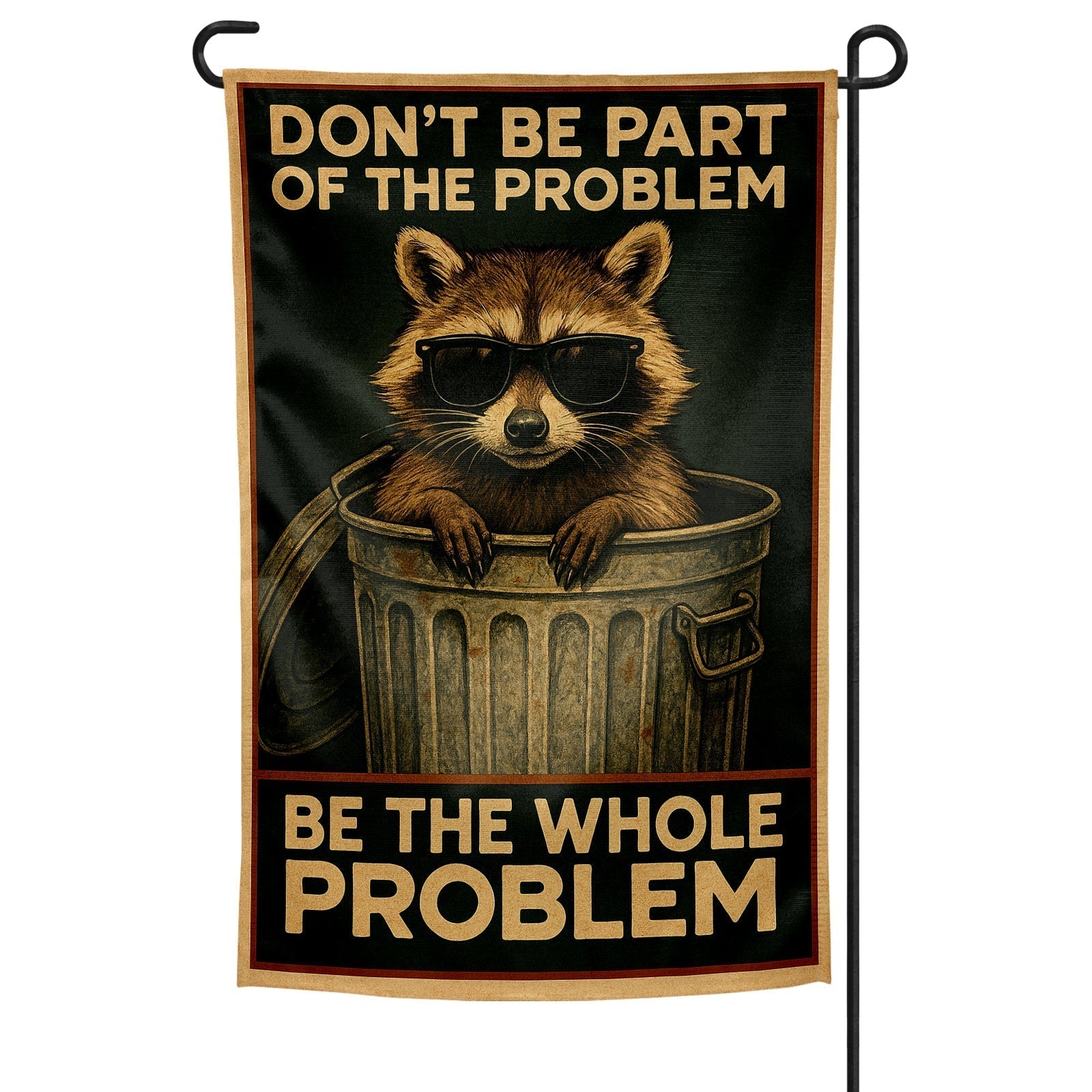 Original Underground Don't Be Part of the Problem Be the Whole Problem Garden Flag