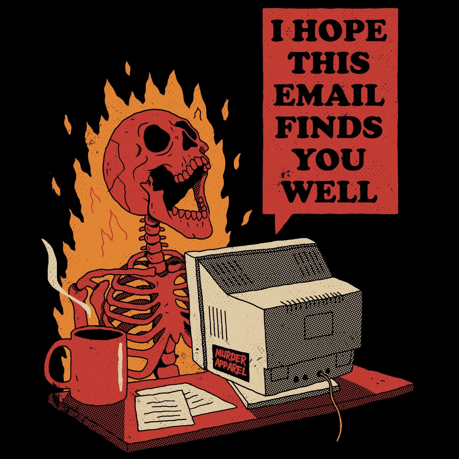 Murder Apparel I Hope this Email Finds You Well T-shirt