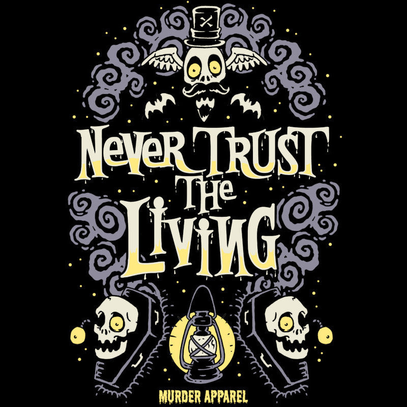 Murder Apparel Never Trust The Living T-Shirt