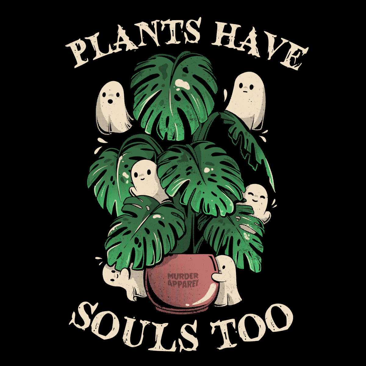 Murder Apparel Plants Have Souls Too T-Shirt