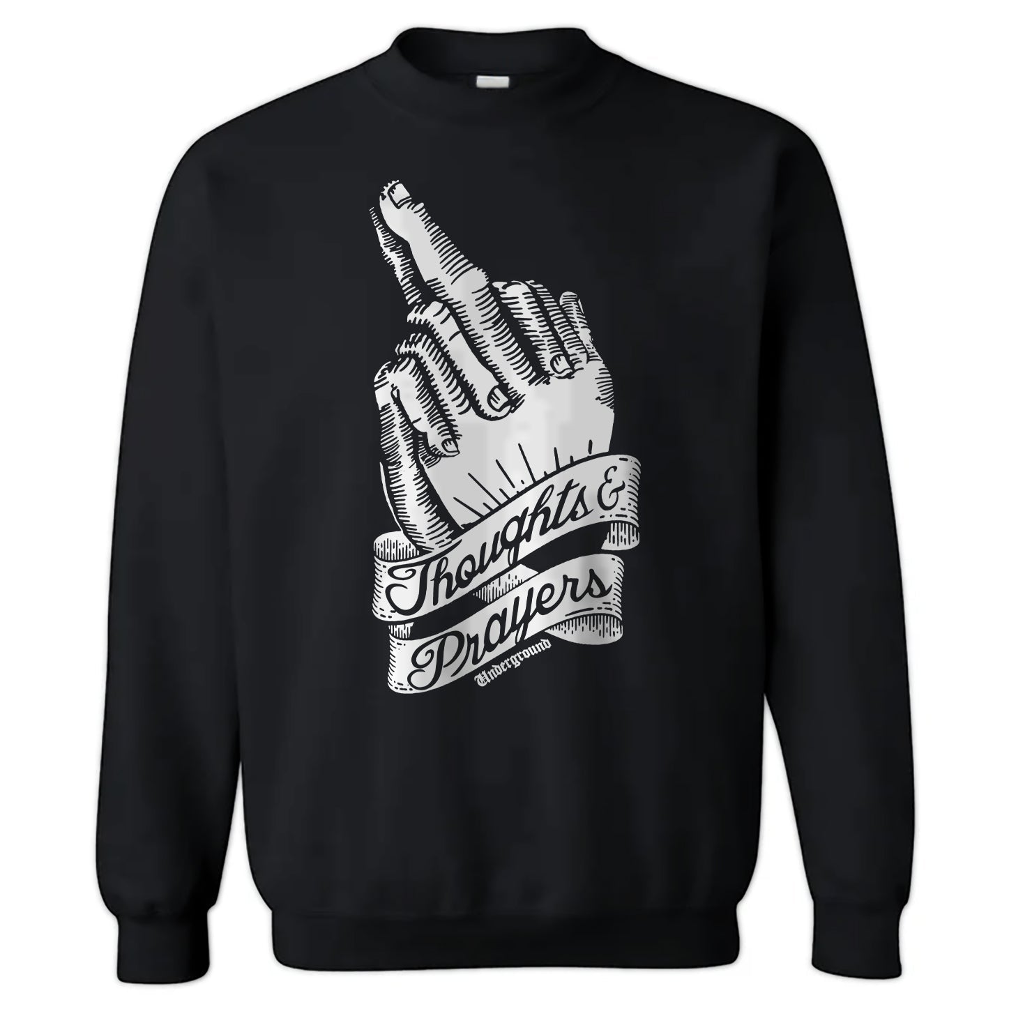 Original Underground Thoughts and Prayers Crewneck Sweatshirt
