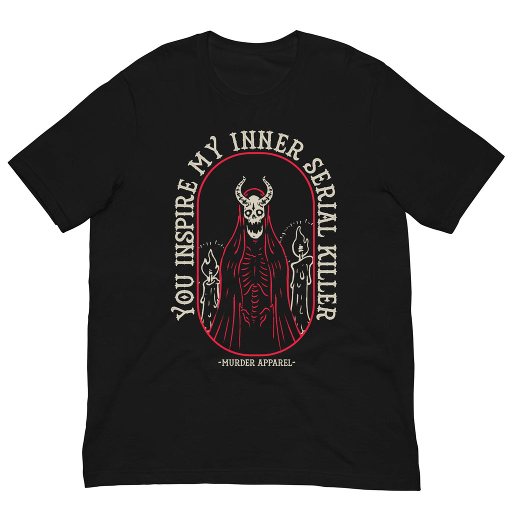 Murder Apparel You Inspire My Inner Serial Killer T-shirt