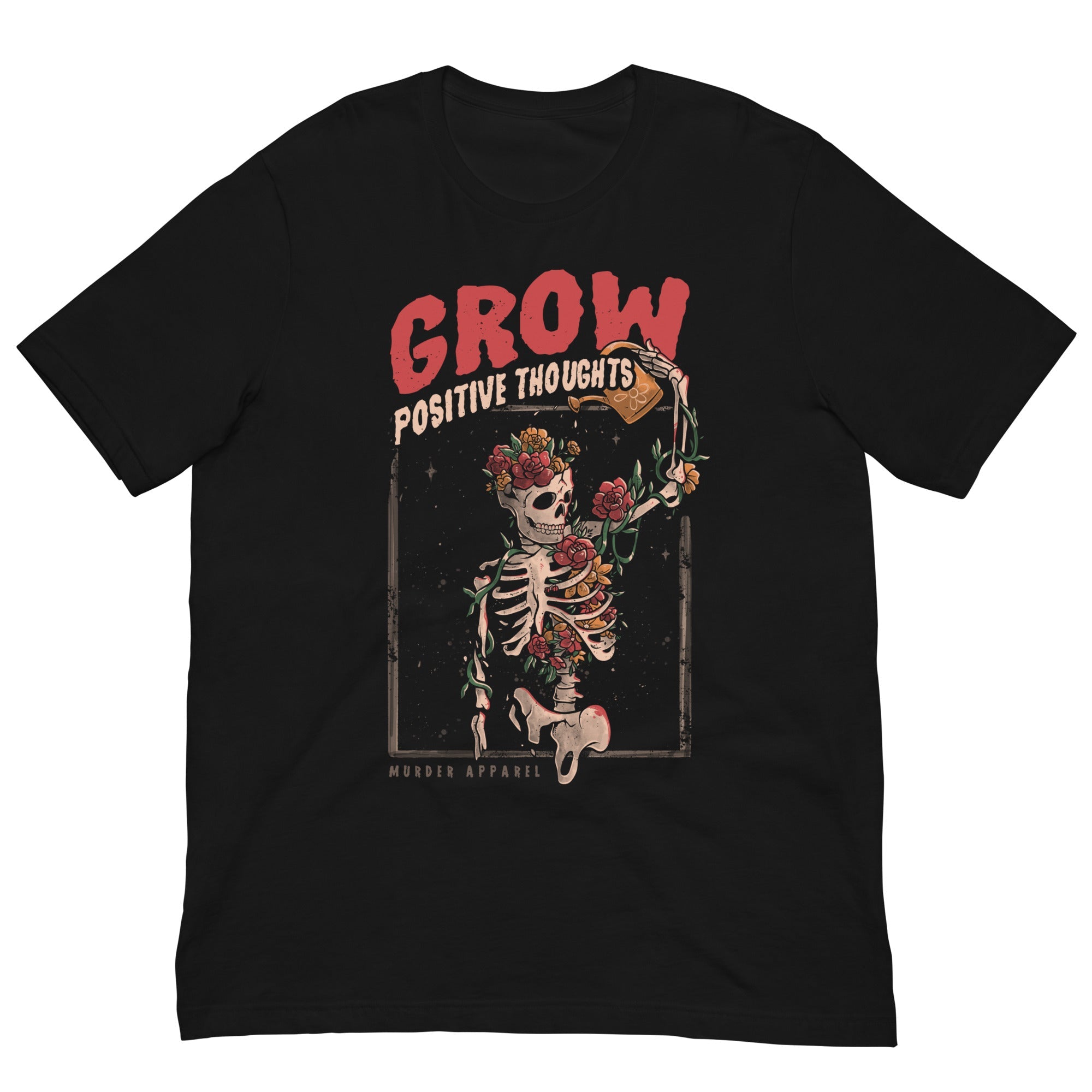 Murder Apparel Grow Positive Thoughts T-Shirt