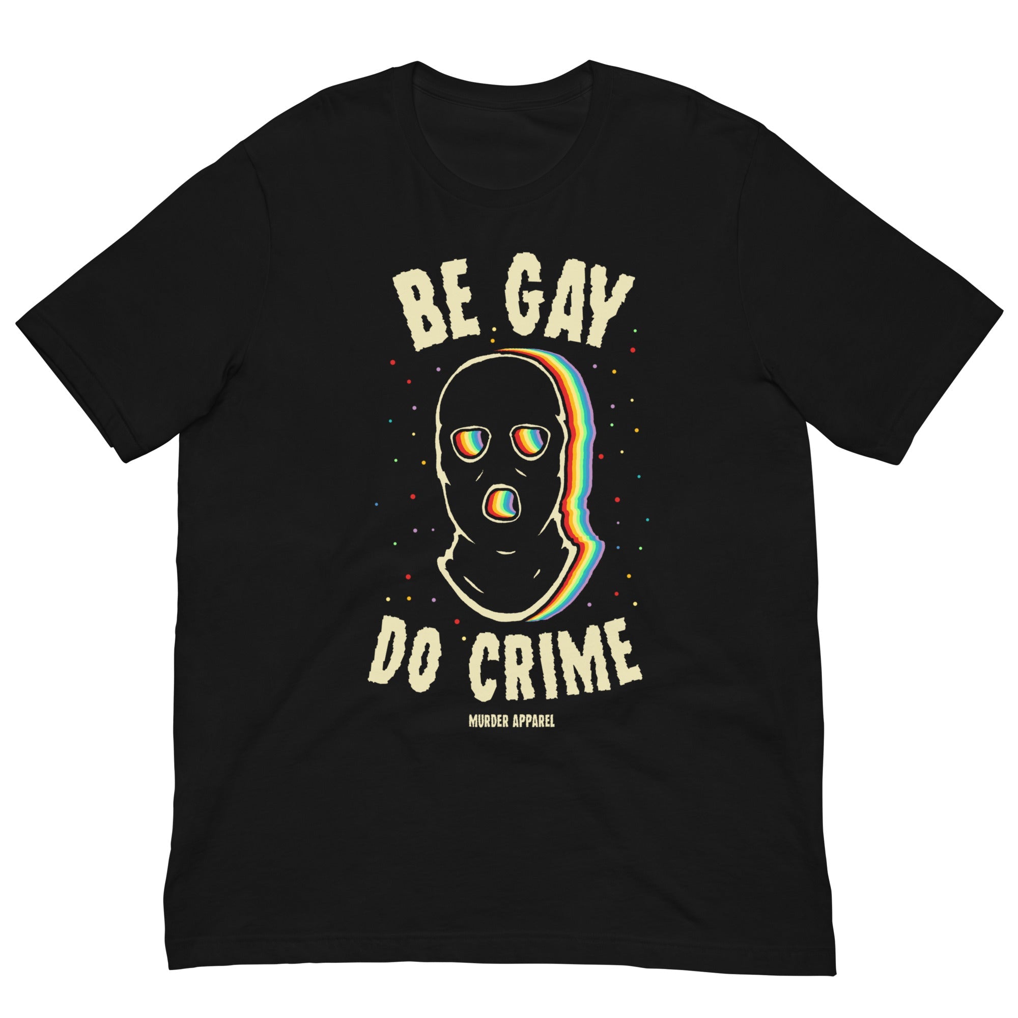 Murder Apparel Be Gay Do Crime T-Shirt