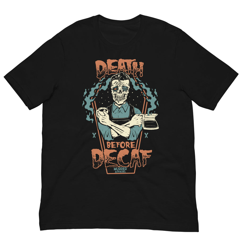 Murder Apparel Death Before Decaf T-Shirt